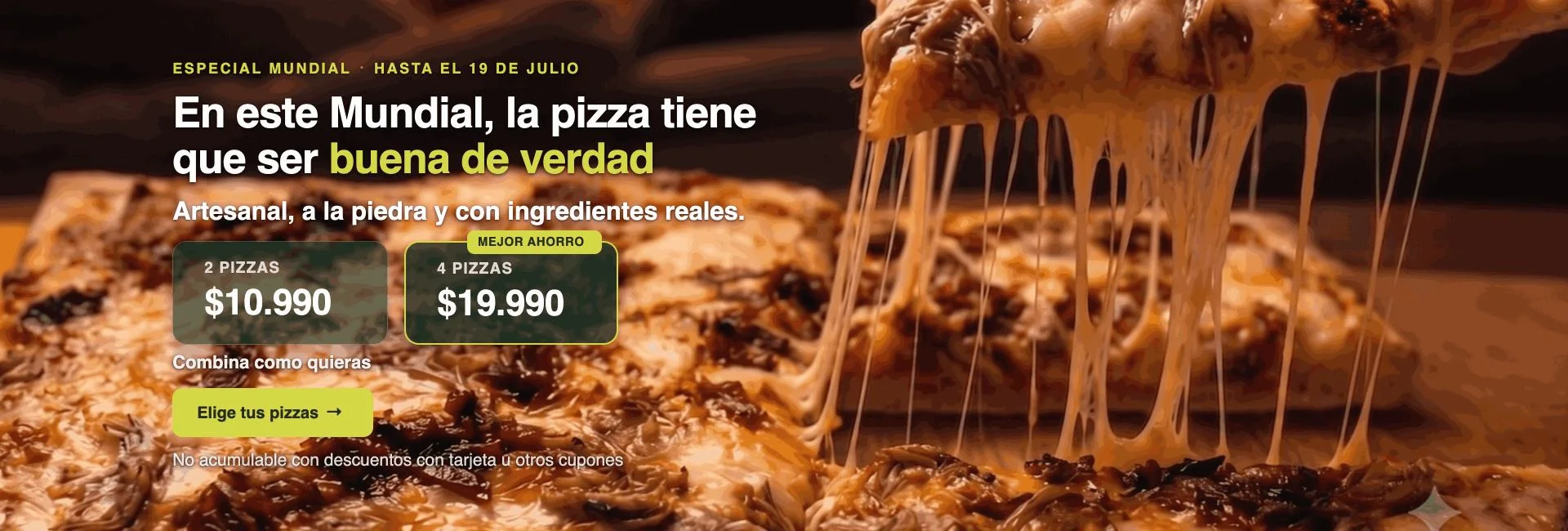 Promo Pizzas Mundial: la pizza tiene que ser buena de verdad. 2 pizzas $10.990, 4 pizzas $19.990. Take a Break.